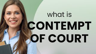 Understanding quotContempt of Courtquot A Guide for English Learners [upl. by Idas]