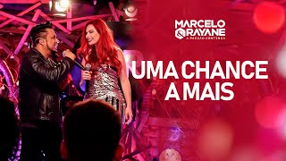 Marcelo amp Rayane  Uma Chance a Mais  DVD A Paixão Continua [upl. by Nylrem]