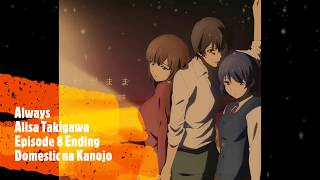 Alisa Takigawa  always Domestic na Kanojo Episode 8 Ending Song [upl. by Enidlareg]