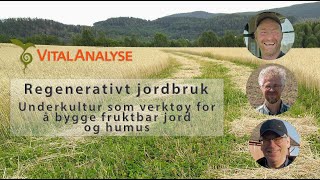 Regenerativt jordbruk  Underkultur som verktøy for å bygge fruktbar jord og humus [upl. by Kcirrez566]