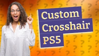 How do you get a custom crosshair on ps5 [upl. by Elliven]