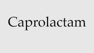 How to Pronounce Caprolactam [upl. by Culbert795]