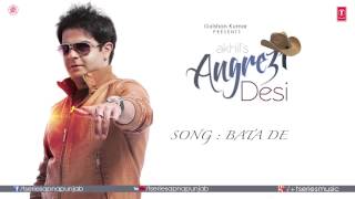 Bata De Full Audio Song  Angrezi Desi  Akhil amp JSL [upl. by Ydniw]