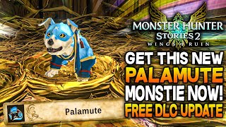 Get This NEW Monstie NOW Palamute Update Monster Hunter Stories 2 Free Update [upl. by Aimik184]