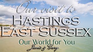 Our visit to the historic coastal town of Hastings East Sussex [upl. by Kacey877]