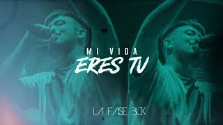 La Fase Buk  Mi Vida Eres Tú [upl. by Eenerb]