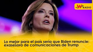 Lo mejor para el país sería que Biden renuncie exasesora de comunicaciones de Trump [upl. by Sascha]