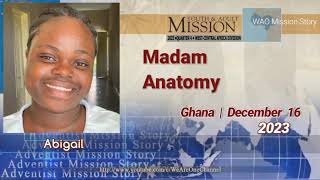 Adventist Mission Story  December 16 2023  Madam Anatomy  Abigail Ghana [upl. by Geraud593]