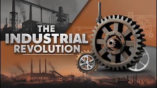 The Industrial Revolution A Journey Through History  Full Documentary [upl. by Iroj]