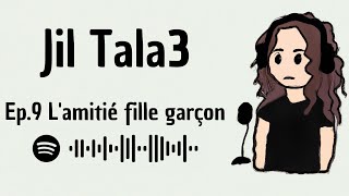 Ep9 Lamitié fille garçon  Jil Tal3 Podcast [upl. by Pierro844]