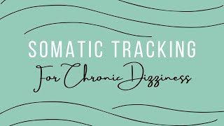 Somatic Tracking for PPPD and Chronic Dizziness [upl. by Notlil]