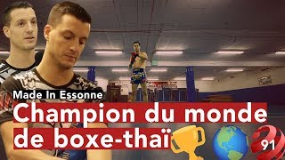 MADE IN ESSONNE  LE CHAMPION DU MONDE DE BOXE THAÏE [upl. by Chev]