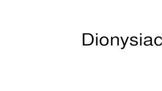 How to pronounce Dionysiac [upl. by Ennaylil]