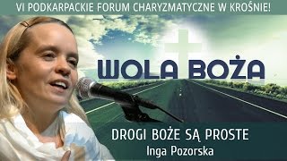 Drogi Boże są proste  Inga Pozorska  VI Podkarpackie Forum Charyzmatyczne [upl. by Ttreve]