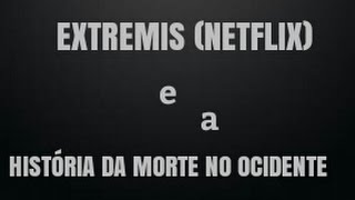 Extremis de Dan Krauss e a quotHistória da Morte no Ocidentequot de Philippe Ariès [upl. by Nuhsyar]