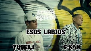 Yubeili Ft CKan  Esos Labios  Letra [upl. by Alidis]