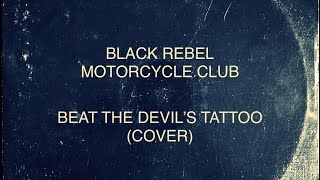 Black Rebel Motorcycle Club  “Beat the Devil’s Tattoo” Cover [upl. by Titos600]