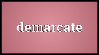 Demarcate Meaning [upl. by Cchaddie]