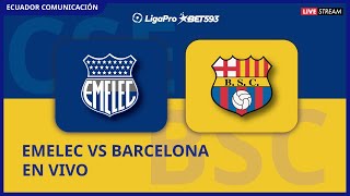 EMELEC VS BARCELONA  EN VIVO CLÁSICO DEL ASTILLERO  LIGA LIGAPRO DIFERIDO FECHA 13  FORMATO RADIO [upl. by Galliett]