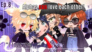 “Alphas can love each other”Ep8 “I love youBLPoly13 warnings in description 💞 [upl. by Campy]