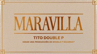 Maravilla Lyric Video  Tito Double P [upl. by Petite]