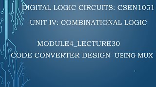 Module 4 Lecture 30 Code converter design using MUX [upl. by Wendy706]