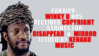 PAKAIPA Winky D has Received Copyright Strikes for ‘Disappear’ and ‘Mirror’ issued by Kenako Music [upl. by Ipoillak]