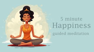 5 Minute Happiness Guided Meditation [upl. by Nepean]