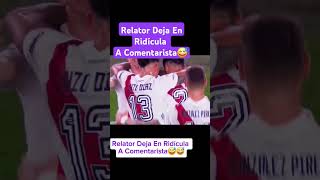 Relator Deja En Ridícula A Comentarista😅😅👏👏 Impresionante Golazo👏👏 futbol riverplate viral fyp [upl. by Nilde6]