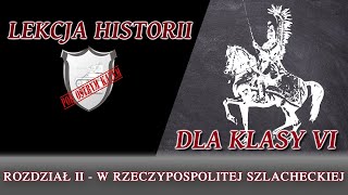 W Rzeczypospolitej szlacheckiej  Rozdział IIKlasa 6  Lekcje historii pod ostrym kątem [upl. by Kuth225]