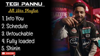 Tegi Pannu • All Hits Playlist • Into You • Schedule • Untouchable • Fully Loaded • Shinin 🎵 [upl. by Sander550]