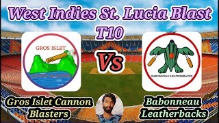 Gros Islet Cannon Blasters v Babonneau Leatherbacks  Match 22  St Lucia T10 Blast [upl. by Tracie809]