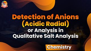 Detection of Anions Acidic Radial or Analysis in Qualitative Salt Analysis  LIVE  SC Gosala [upl. by Wenona]