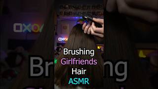 ASMR Brushing GF’s Hair [upl. by Etnovert898]