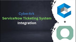 CyberArk ServiceNow Ticketing System Integration [upl. by Amaso]