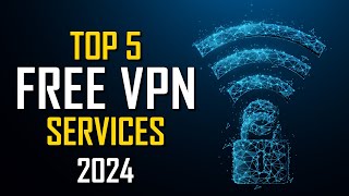 Top 5 Best FREE VPN Services 2024 [upl. by Loar]