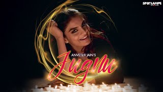 JUGNU OFFICIAL MUSIC VIDEO  ANVESHI JAIN  SPOTLAMPE [upl. by Sorenson960]