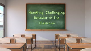 Handling Challenging Behavior in the Classroom Proven Strategies amp Techniques [upl. by Vally]