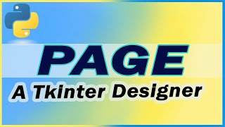 PAGE  A Tkinter Gui Builder  Make Python Gui Applications in minutes [upl. by Grube626]