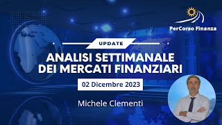 Analisi Settimanale Mercati Finanziari  02 Dicembre 2023 [upl. by Rozina]