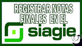 COMO REGISTRAR NOTAS FINALES EN EL SIAGIE PASO A PASO [upl. by Zanas]