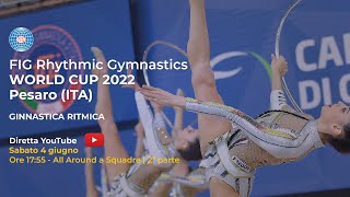 Pesaro  FIG Rhythmic Gymnastics World Cup  Allaround a Squadre 2ª parte [upl. by Helge]