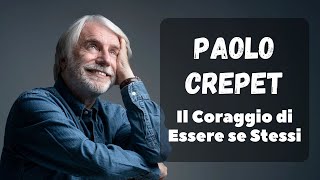 PAOLO CREPET  IL CORAGGIO DI ESSERE SE STESSI [upl. by Demmahom]