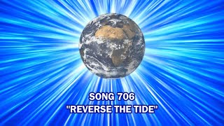 SONG 706 quotREVERSE THE TIDEquot [upl. by Eciralc519]