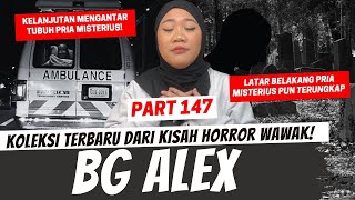 PENUTUP KISAH BG ALEX  KHW PART 147 [upl. by Livvy]