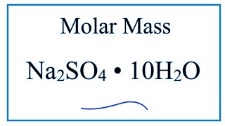 Molar Mass  Molecular Weight of Na2SO4  10H2O [upl. by Dita]