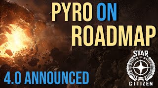 Star Citizen 40 Hits the Roadmap Pyro amp More [upl. by Demitria69]