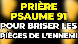 🙏PRIÈRE PSAUME 91–POUR BRISER LES PIÈGES DE L’ENNEMI🙏jesus messagededieu messagedejésus psaume91 [upl. by Nosreme]