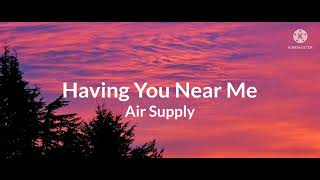 Air Supply HAVING YOU NEAR ME Lyrics [upl. by Xymenes]