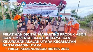 PELATIHAN DIGITAL MARKETING PRODUK ABON IKAN TIM PENGGERAK BUDIDAYA IKAN KEL ALALAK UTARA [upl. by Malinin]